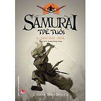 Samurai Trẻ Tuổi – 6 – Ngũ Đại – Hỏa